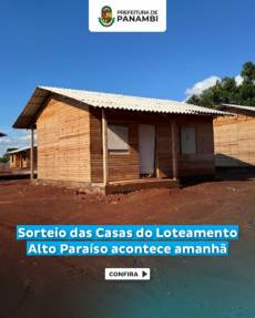 Panambi | Sorteio das Casas do Loteamento Alto Paraíso acontece amanhã