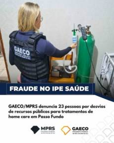  GAECO/MPRS denuncia 23 pessoas por desvio de recursos do Estado e do IPE Saúde para tratamentos  